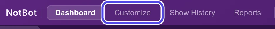 The purple bar at the top of NotBot with the Dashboard, Customize, Show History and Reports buttons. Customize is circled.