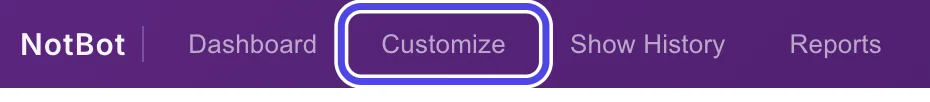 The purple bar at the top of NotBot with the tabs Dashboard, Customize, Show History and Reports. Customize is circled.