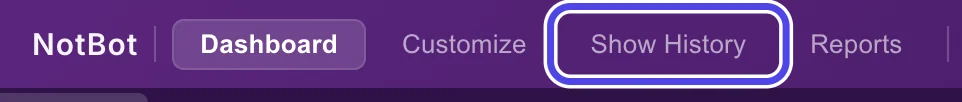The purple bar at the top of NotBot with the Show History tab circled, between Customize and Reports.