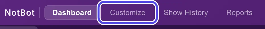 The purple bar at the top of NotBot with the Dashboard, Customize, Show History and Reports buttons. Customize is circled.