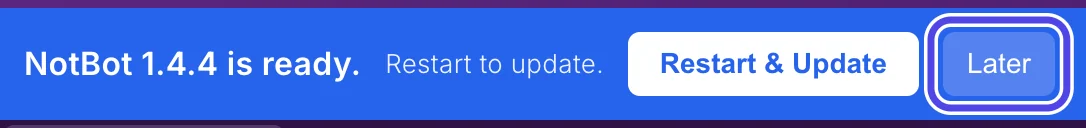The blue NotBot 1.4.4 is ready bar with the Later button circled at its end.