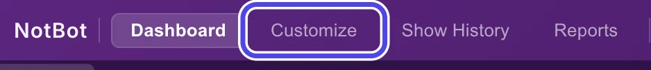 The purple bar at the top of NotBot with Dashboard, Customize, Show History and Reports. Customize is circled.