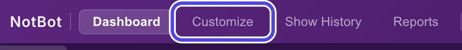 The purple bar at the top of NotBot with Dashboard, Customize, Show History and Reports. Customize is circled.